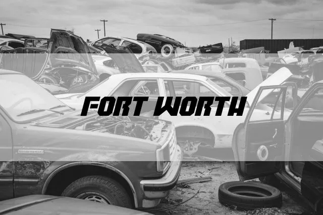 Junkyards in Fort Worth