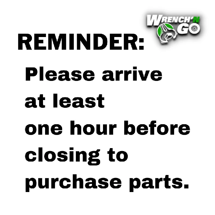 Reminder to arrive an hour before closing.