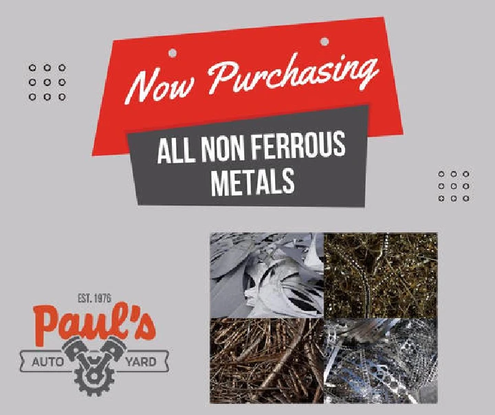 Now purchasing all non-ferrous metals at Paul’s Auto Yard.